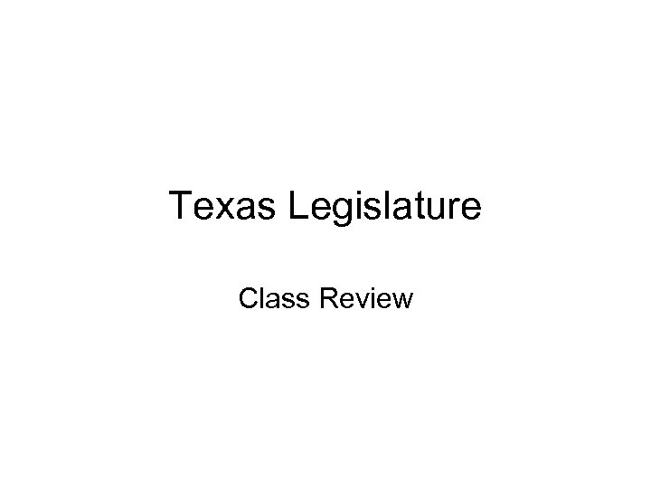 Texas Legislature Class Review 