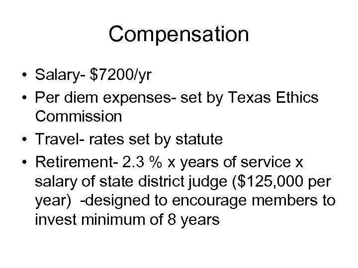 Compensation • Salary- $7200/yr • Per diem expenses- set by Texas Ethics Commission •
