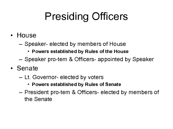 Presiding Officers • House – Speaker- elected by members of House • Powers established