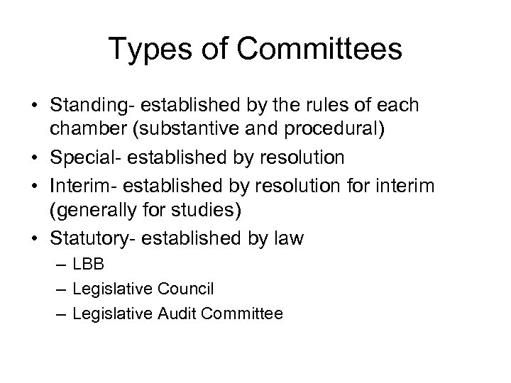 Types of Committees • Standing- established by the rules of each chamber (substantive and