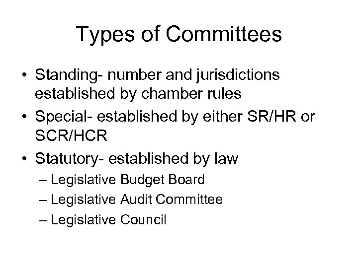 Types of Committees • Standing- number and jurisdictions established by chamber rules • Special-