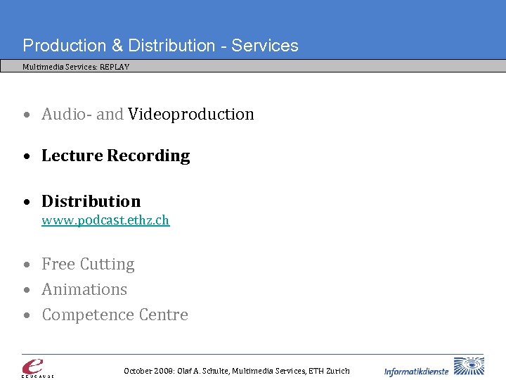 Production & Distribution - Services Multimedia Services: REPLAY • Audio- and Videoproduction • Lecture