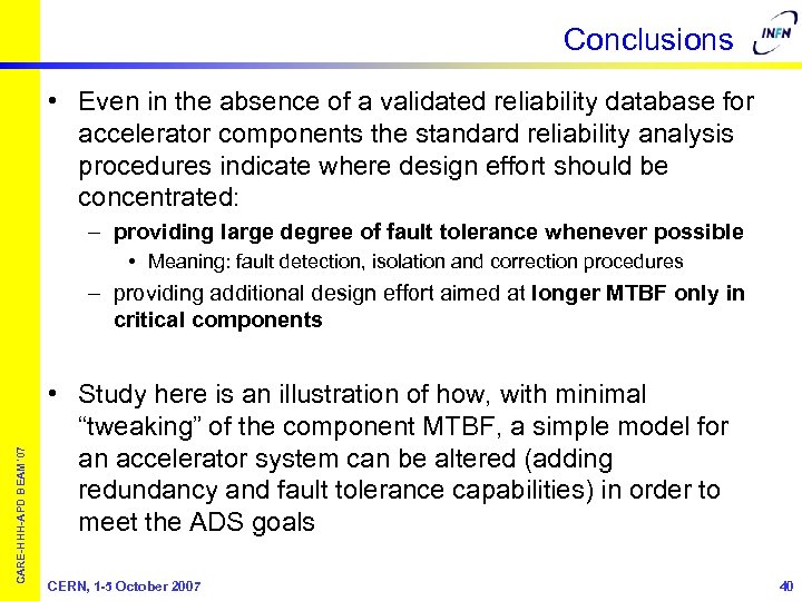Conclusions • Even in the absence of a validated reliability database for accelerator components