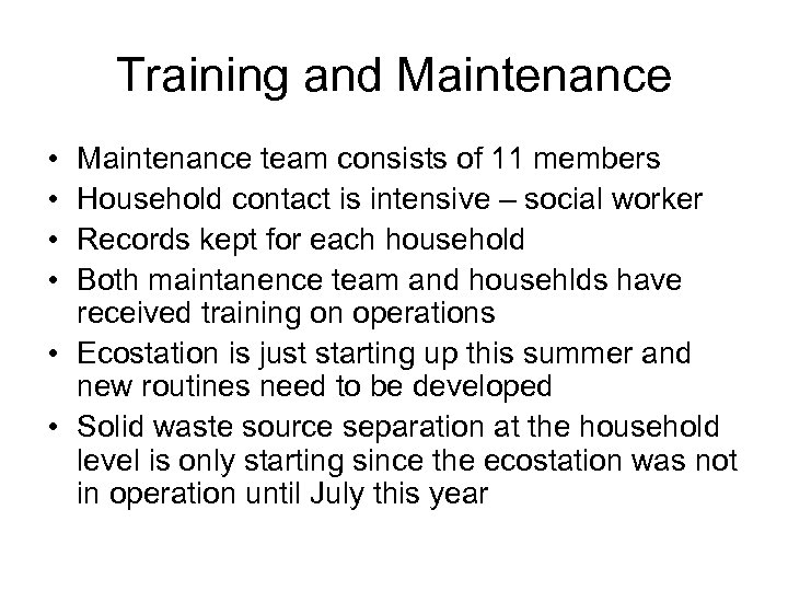 Training and Maintenance • • Maintenance team consists of 11 members Household contact is