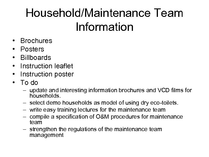 Household/Maintenance Team Information • • • Brochures Posters Billboards Instruction leaflet Instruction poster To