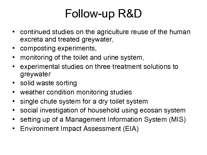 Follow-up R&D • continued studies on the agriculture reuse of the human excreta and