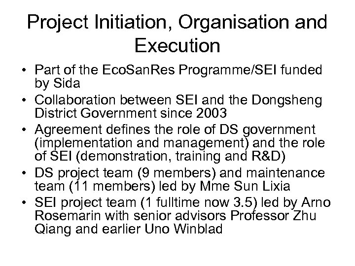 Project Initiation, Organisation and Execution • Part of the Eco. San. Res Programme/SEI funded