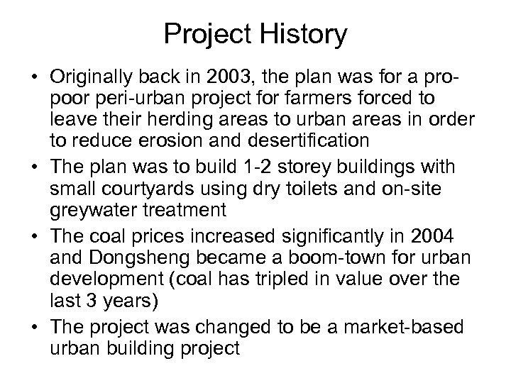 Project History • Originally back in 2003, the plan was for a propoor peri-urban