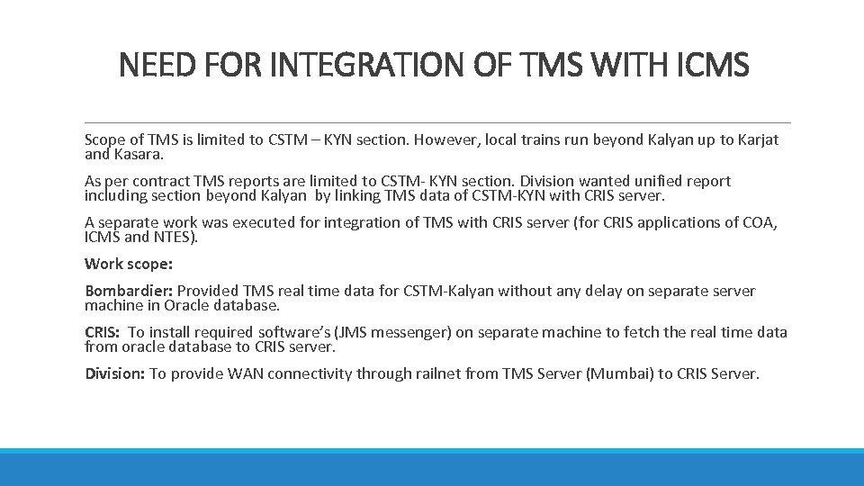 NEED FOR INTEGRATION OF TMS WITH ICMS Scope of TMS is limited to CSTM