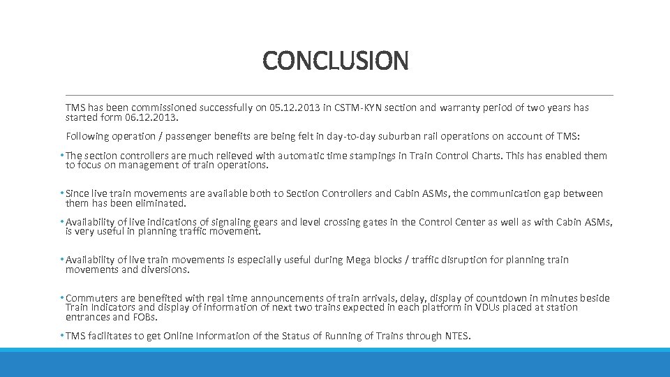 CONCLUSION TMS has been commissioned successfully on 05. 12. 2013 in CSTM-KYN section and