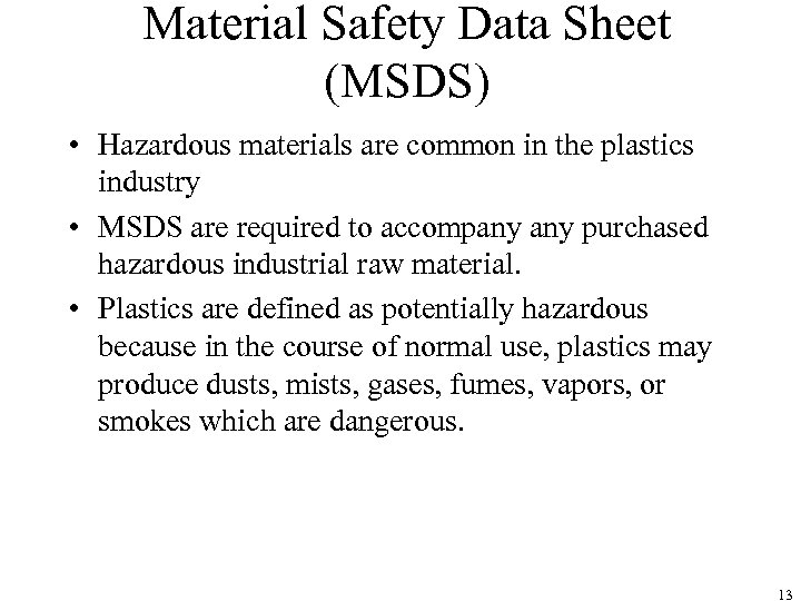 Material Safety Data Sheet (MSDS) • Hazardous materials are common in the plastics industry