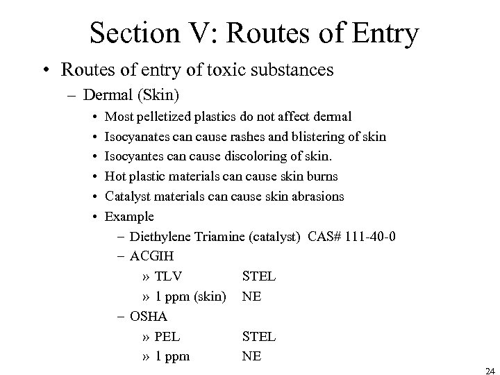 Section V: Routes of Entry • Routes of entry of toxic substances – Dermal