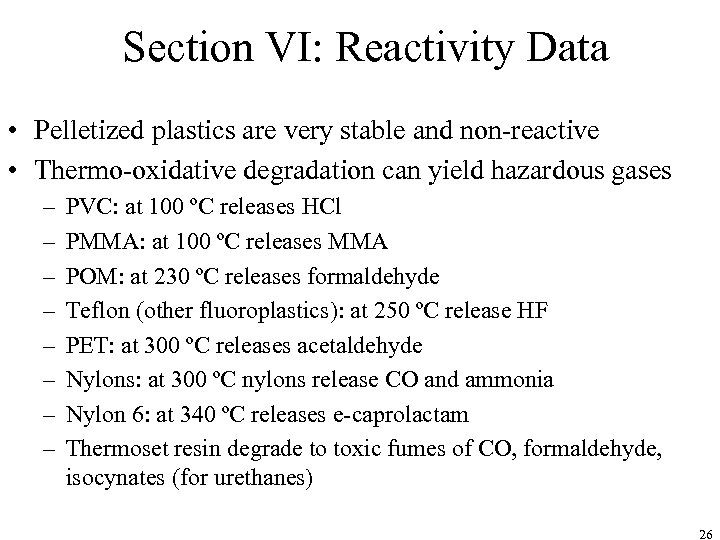Section VI: Reactivity Data • Pelletized plastics are very stable and non-reactive • Thermo-oxidative