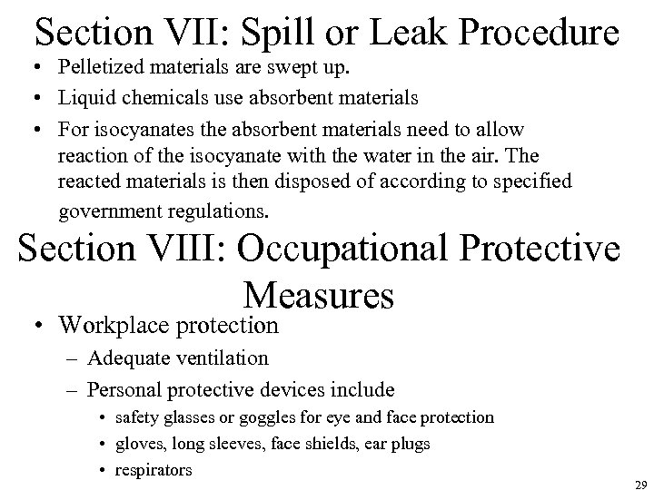 Section VII: Spill or Leak Procedure • Pelletized materials are swept up. • Liquid