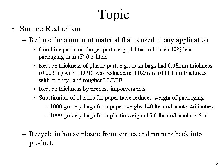 Topic • Source Reduction – Reduce the amount of material that is used in