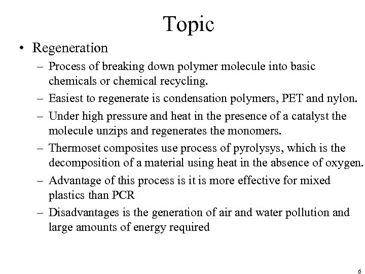 Topic • Regeneration – Process of breaking down polymer molecule into basic chemicals or