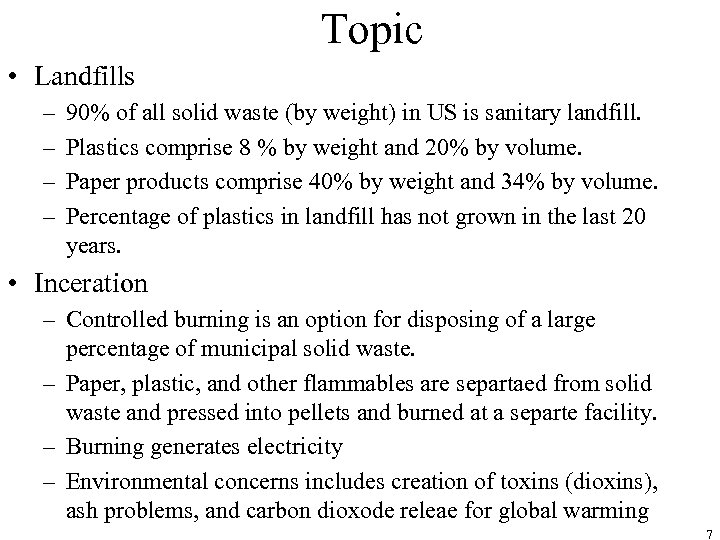 Topic • Landfills – – 90% of all solid waste (by weight) in US