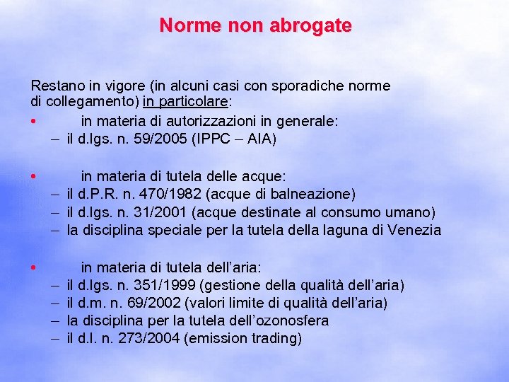 Norme non abrogate Restano in vigore (in alcuni casi con sporadiche norme di collegamento)