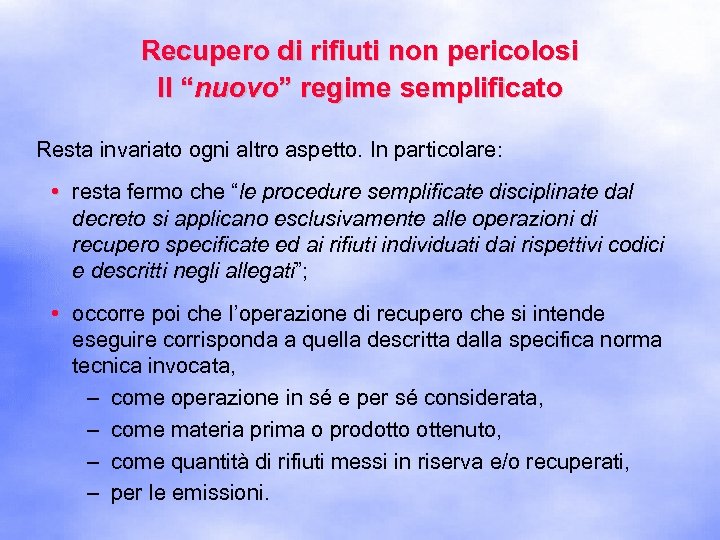 Recupero di rifiuti non pericolosi Il “nuovo” regime semplificato Resta invariato ogni altro aspetto.