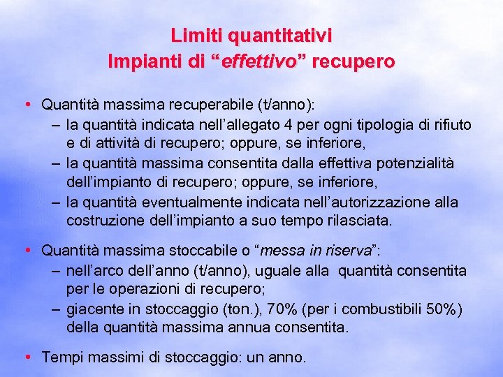 Limiti quantitativi Impianti di “effettivo” recupero • Quantità massima recuperabile (t/anno): – la quantità