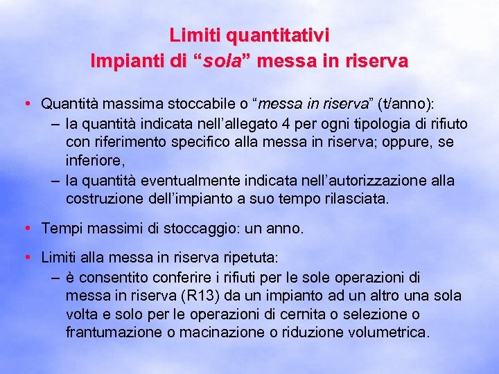 Limiti quantitativi Impianti di “sola” messa in riserva • Quantità massima stoccabile o “messa