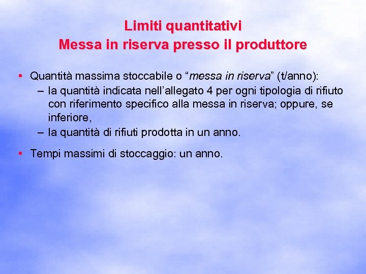 Limiti quantitativi Messa in riserva presso il produttore • Quantità massima stoccabile o “messa