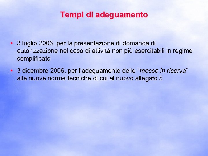 Tempi di adeguamento • 3 luglio 2006, per la presentazione di domanda di autorizzazione