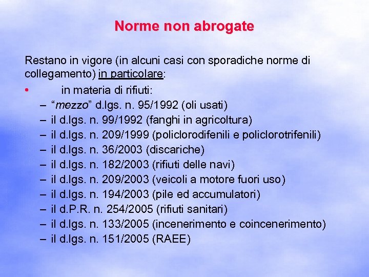 Norme non abrogate Restano in vigore (in alcuni casi con sporadiche norme di collegamento)