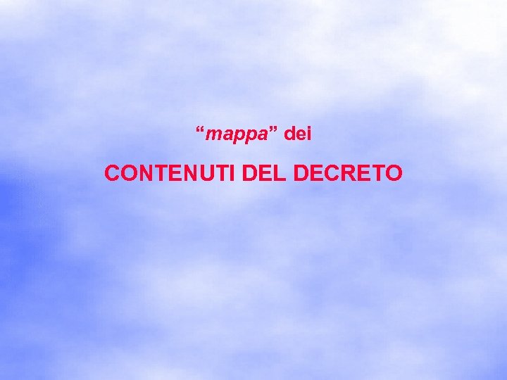 “mappa” dei CONTENUTI DEL DECRETO 