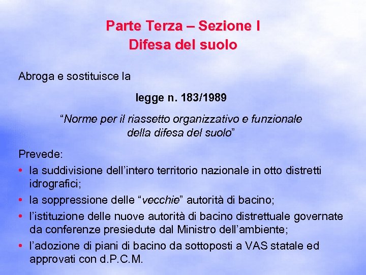 Parte Terza – Sezione I Difesa del suolo Abroga e sostituisce la legge n.