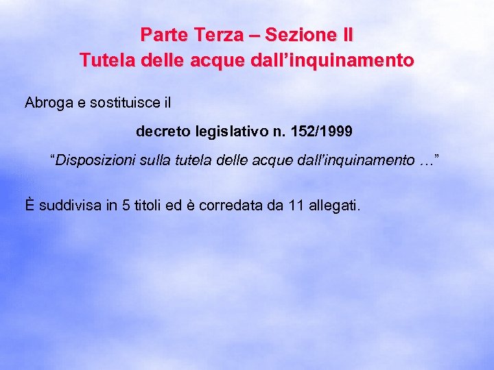 Parte Terza – Sezione II Tutela delle acque dall’inquinamento Abroga e sostituisce il decreto