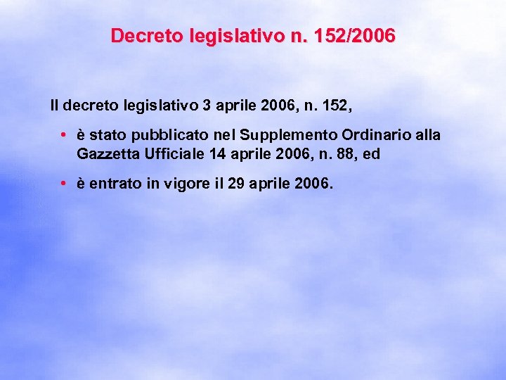 Decreto legislativo n. 152/2006 Il decreto legislativo 3 aprile 2006, n. 152, • è