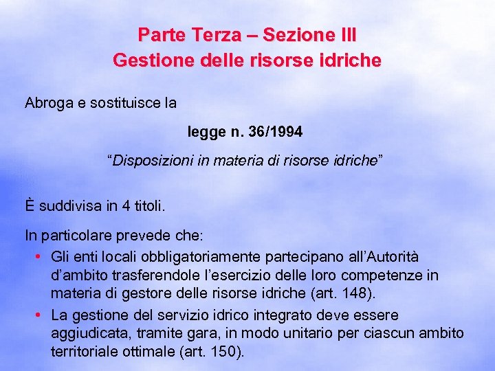 Parte Terza – Sezione III Gestione delle risorse idriche Abroga e sostituisce la legge