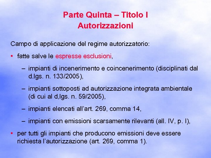 Parte Quinta – Titolo I Autorizzazioni Campo di applicazione del regime autorizzatorio: • fatte