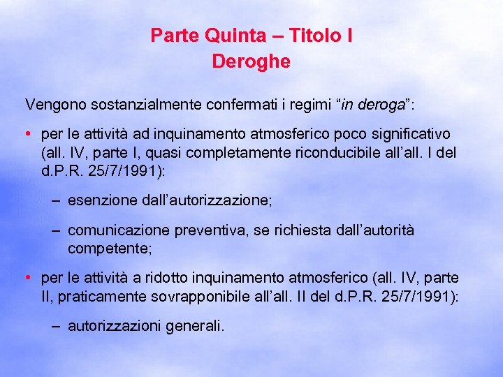 Parte Quinta – Titolo I Deroghe Vengono sostanzialmente confermati i regimi “in deroga”: •