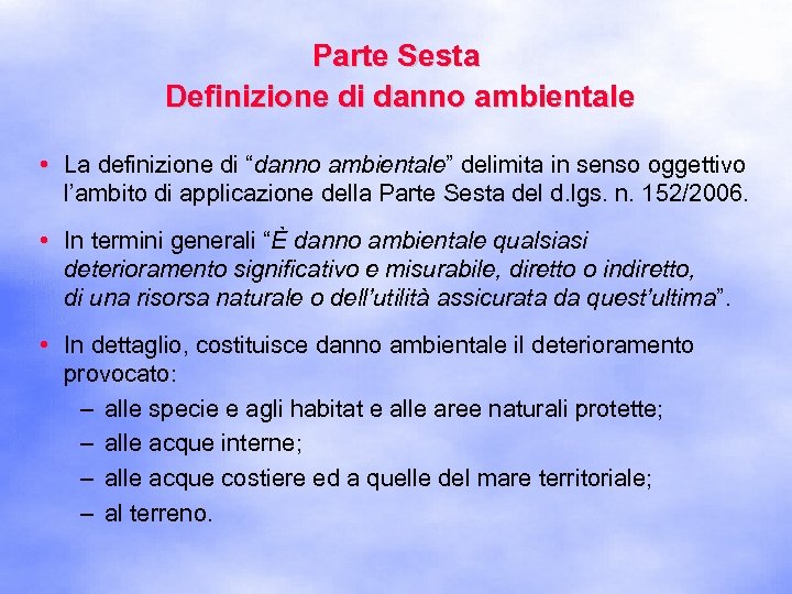 Parte Sesta Definizione di danno ambientale • La definizione di “danno ambientale” delimita in