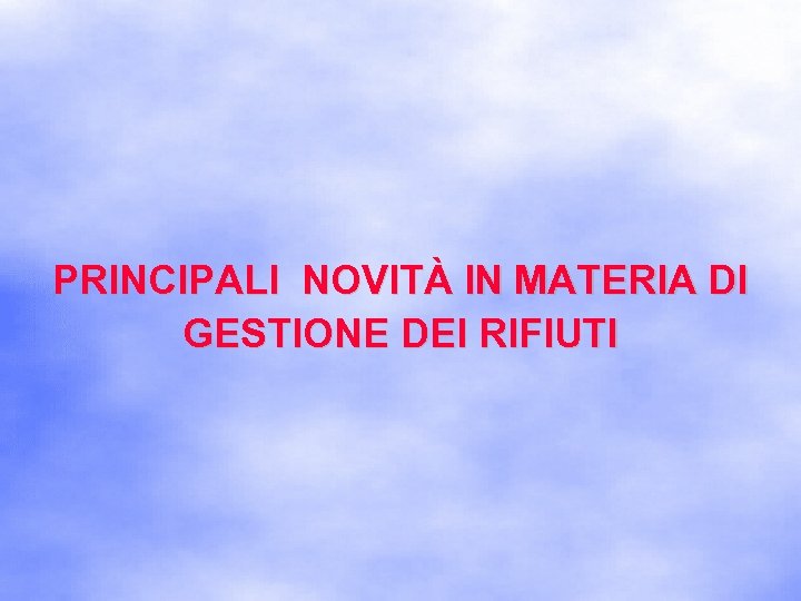 PRINCIPALI NOVITÀ IN MATERIA DI GESTIONE DEI RIFIUTI 