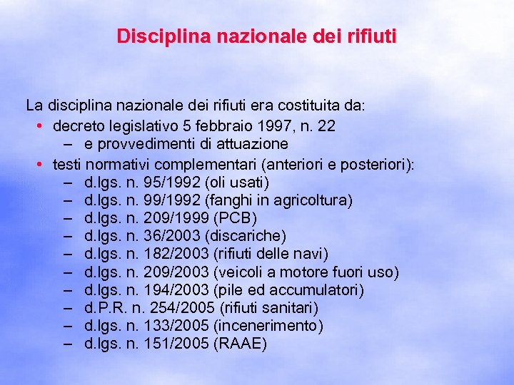 Disciplina nazionale dei rifiuti La disciplina nazionale dei rifiuti era costituita da: • decreto