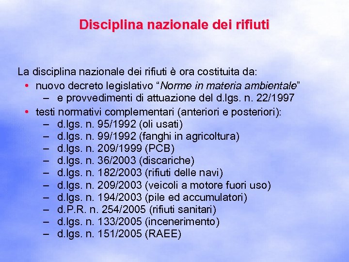 Disciplina nazionale dei rifiuti La disciplina nazionale dei rifiuti è ora costituita da: •