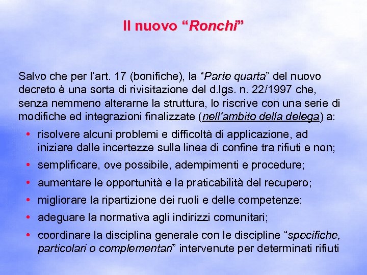 Il nuovo “Ronchi” Salvo che per l’art. 17 (bonifiche), la “Parte quarta” del nuovo