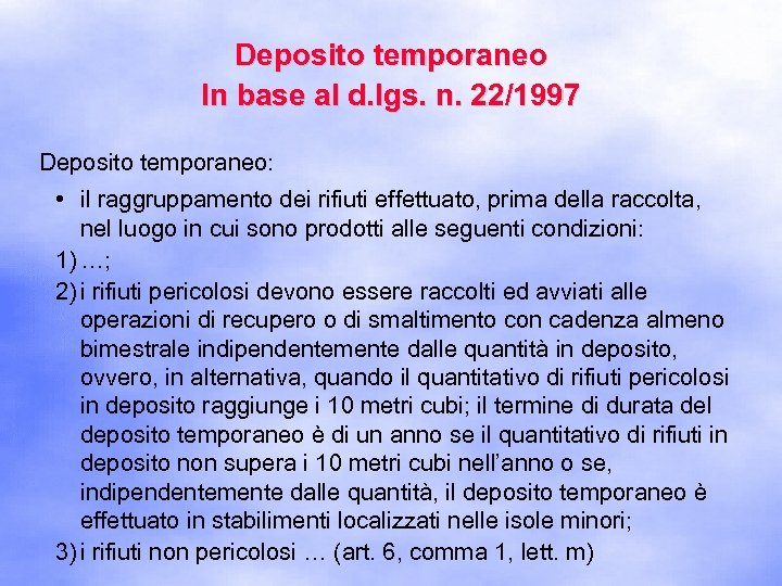 Deposito temporaneo In base al d. lgs. n. 22/1997 Deposito temporaneo: • il raggruppamento