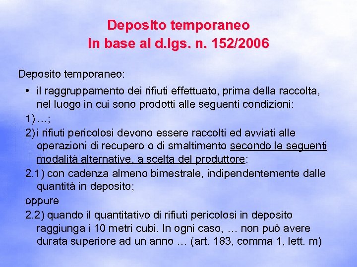 Deposito temporaneo In base al d. lgs. n. 152/2006 Deposito temporaneo: • il raggruppamento