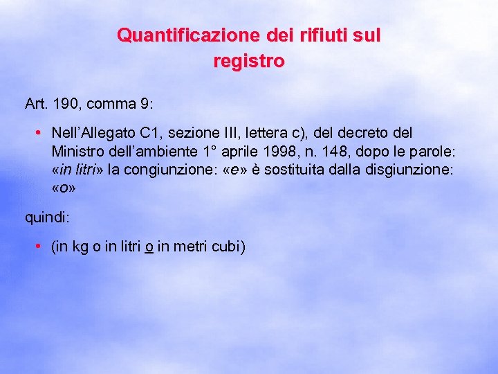 Quantificazione dei rifiuti sul registro Art. 190, comma 9: • Nell’Allegato C 1, sezione