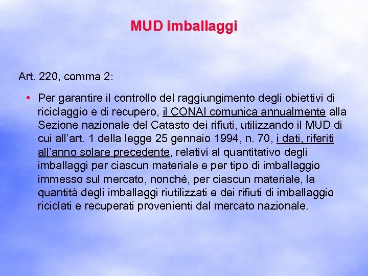 MUD imballaggi Art. 220, comma 2: • Per garantire il controllo del raggiungimento degli