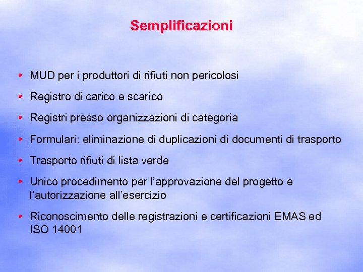 Semplificazioni • MUD per i produttori di rifiuti non pericolosi • Registro di carico