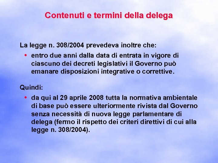 Contenuti e termini della delega La legge n. 308/2004 prevedeva inoltre che: • entro