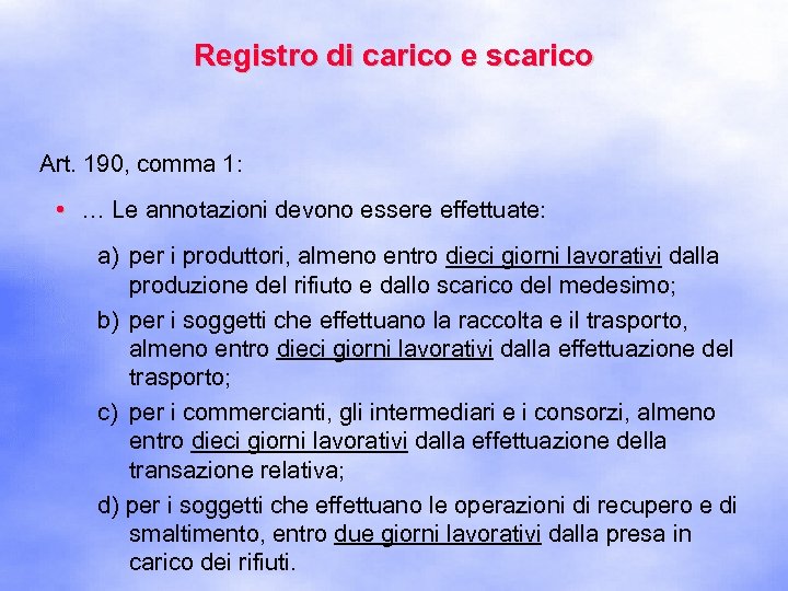 Registro di carico e scarico Art. 190, comma 1: • … Le annotazioni devono