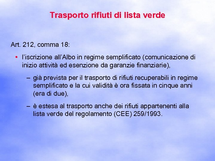 Trasporto rifiuti di lista verde Art. 212, comma 18: • l’iscrizione all’Albo in regime