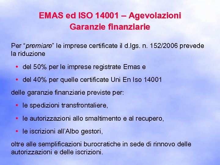 EMAS ed ISO 14001 – Agevolazioni Garanzie finanziarie Per “premiare” le imprese certificate il