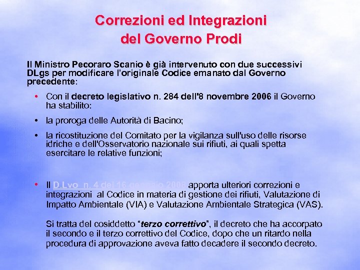 Correzioni ed Integrazioni del Governo Prodi Il Ministro Pecoraro Scanio è già intervenuto con